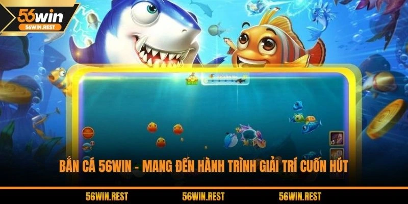 Bắn Cá 56Win
