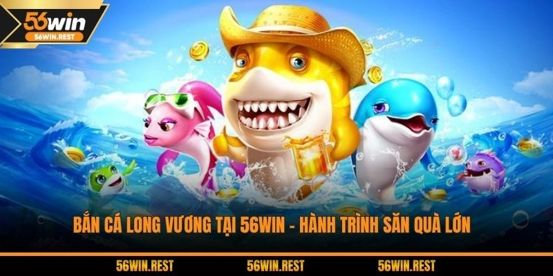 Bắn Cá Long Vương