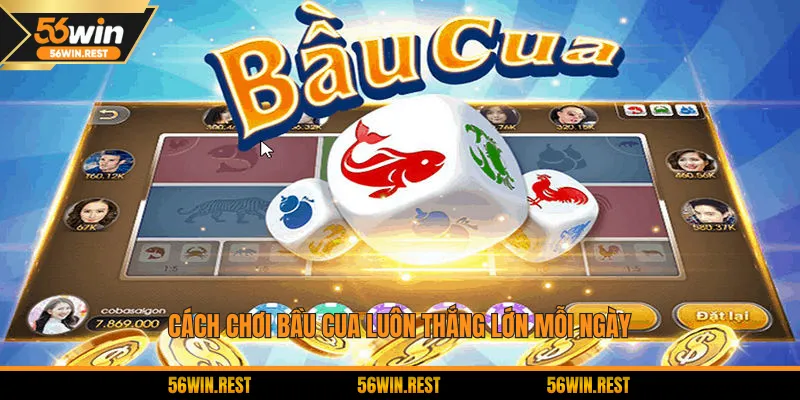 Cách chơi bầu cua luôn thắng lớn mỗi ngày
