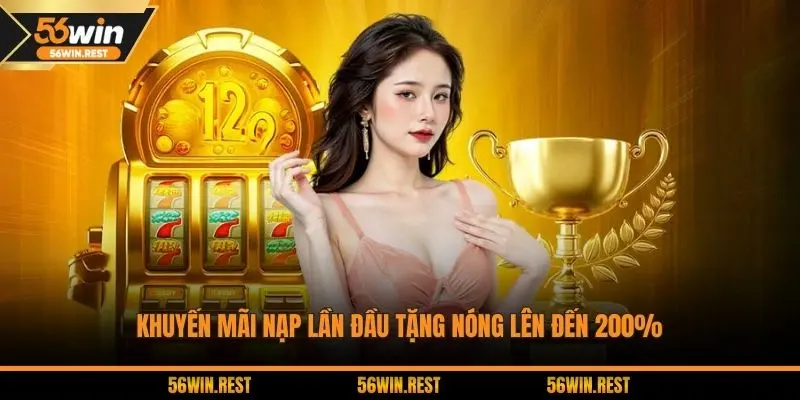 Khuyến mãi nạp lần đầu tặng nóng lên đến 200%