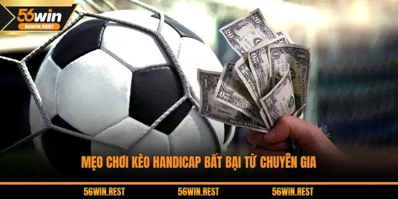 Mẹo chơi kèo Handicap bất bại từ chuyên gia