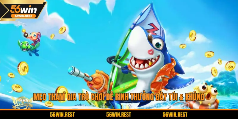 Mẹo tham gia trò chơi dễ rinh thưởng đày túi & khủng