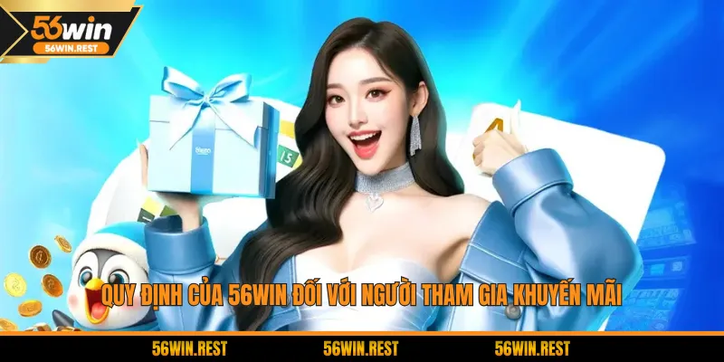 Quy định của 56Win đối với người tham gia khuyến mãi