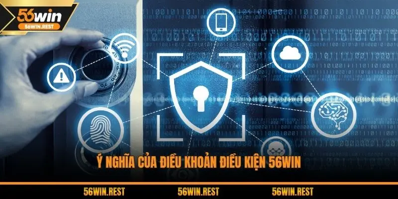 Ý nghĩa của điều khoản điều kiện 56WIN
