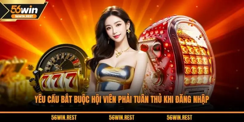 Yêu cầu bắt buộc hội viên phải tuân thủ khi đăng nhập